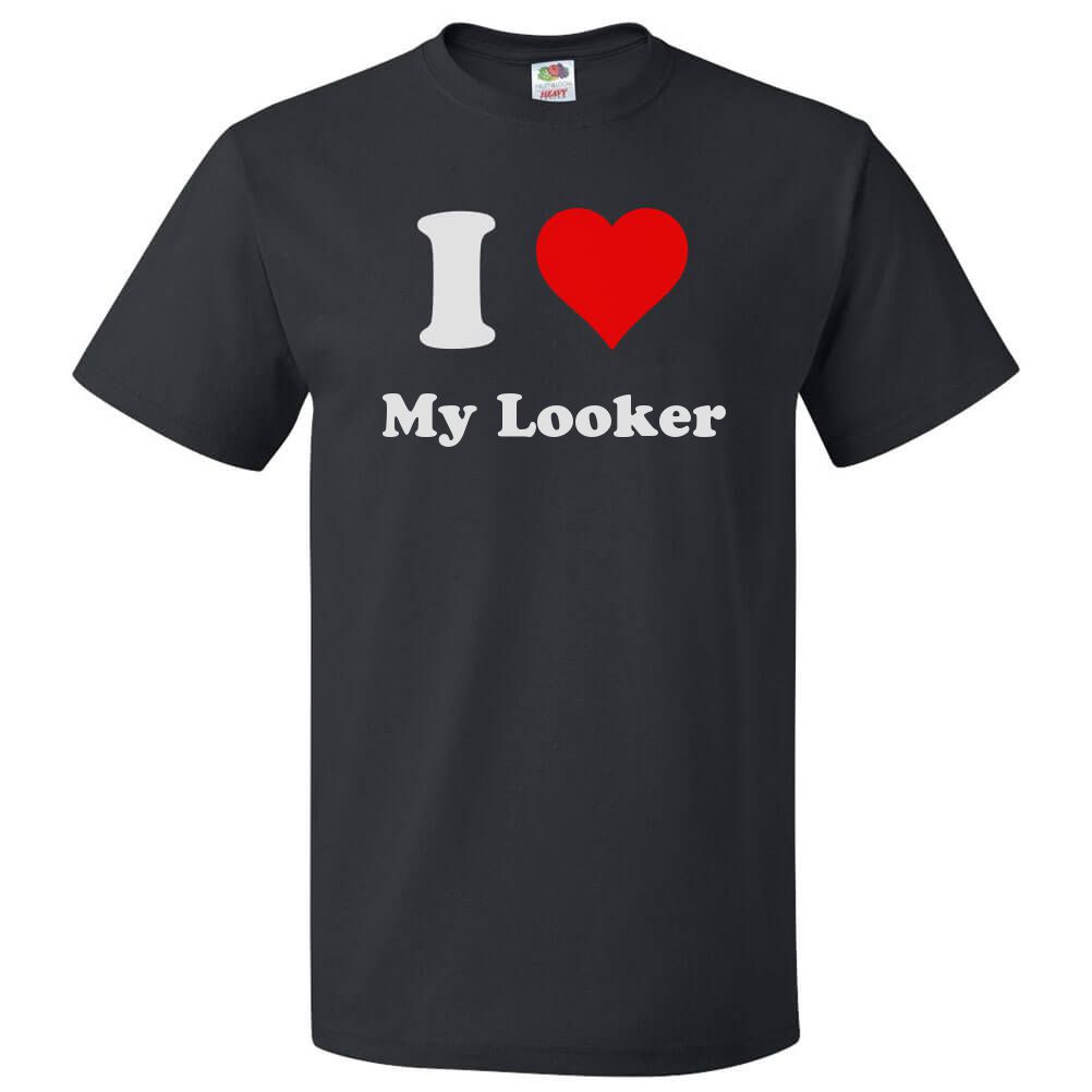 I Love My Looker T shirt I Heart My Looker Tee